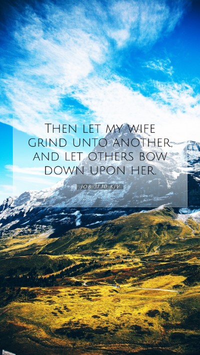 Picture 07 - Job 31:10 KJV Mobile Phone Wallpaper - Then let my wife grind unto another, and let - Mobile Bible Verse Wallpaper