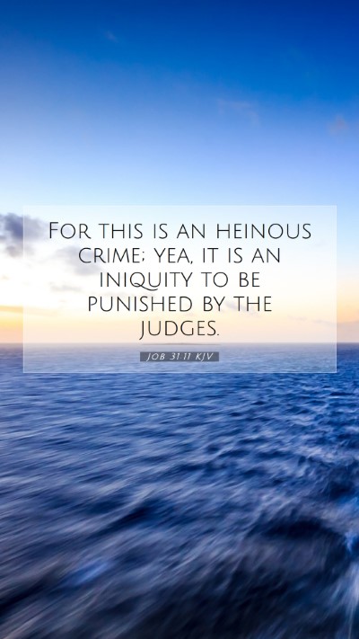 Picture 07 - Job 31:11 KJV Mobile Phone Wallpaper - For this is an heinous crime; yea, it is an - Mobile Bible Verse Wallpaper