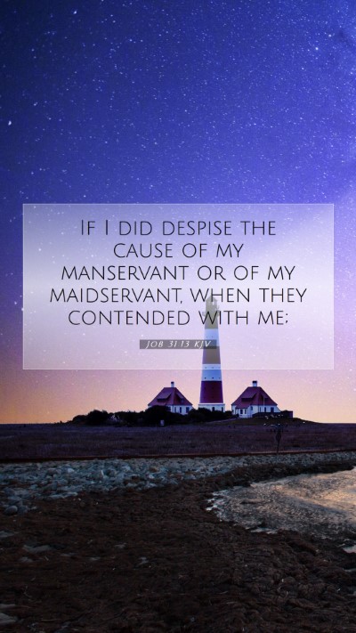 Picture 07 - Job 31:13 KJV Mobile Phone Wallpaper - If I did despise the cause of my manservant or of - Mobile Bible Verse Wallpaper
