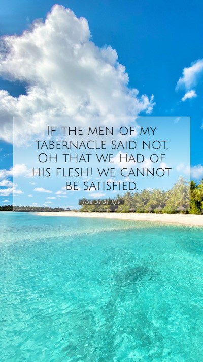 Picture 07 - Job 31:31 KJV Mobile Phone Wallpaper - If the men of my tabernacle said not, Oh that we - Mobile Bible Verse Wallpaper