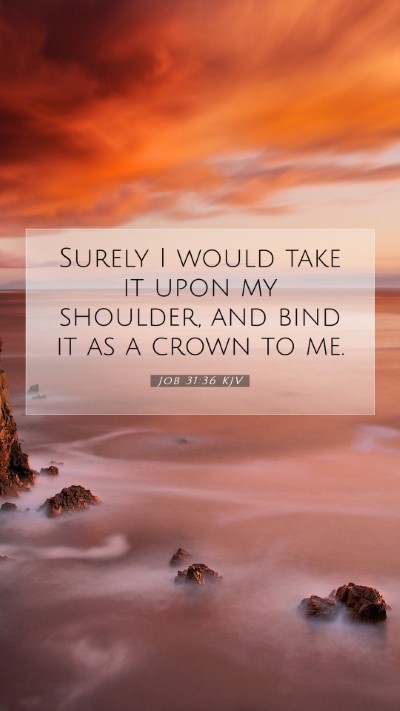 Picture 07 - Job 31:36 KJV Mobile Phone Wallpaper - Surely I would take it upon my shoulder, and bind - Mobile Bible Verse Wallpaper