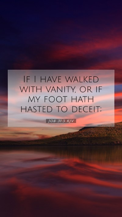 Picture 07 - Job 31:5 KJV Mobile Phone Wallpaper - If I have walked with vanity, or if my foot hath - Mobile Bible Verse Wallpaper