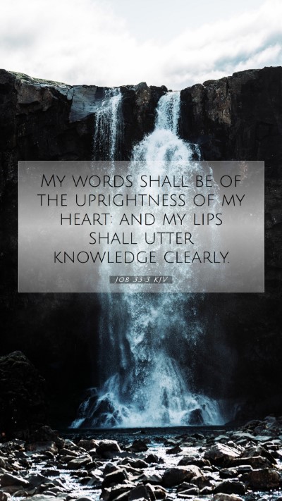 Picture 07 - Job 33:3 KJV Mobile Phone Wallpaper - My words shall be of the uprightness of my heart: - Mobile Bible Verse Wallpaper