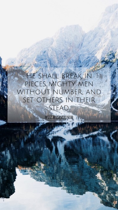 Picture 07 - Job 34:24 KJV Mobile Phone Wallpaper - He shall break in pieces mighty men without - Mobile Bible Verse Wallpaper
