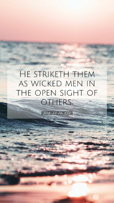 Picture 07 - Job 34:26 KJV Mobile Phone Wallpaper - He striketh them as wicked men in the open sight - Mobile Bible Verse Wallpaper