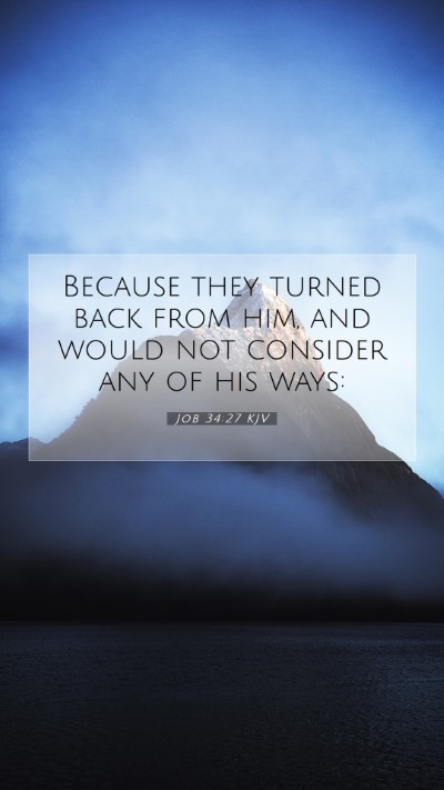 Picture 07 - Job 34:27 KJV Mobile Phone Wallpaper - Because they turned back from him, and would not - Mobile Bible Verse Wallpaper