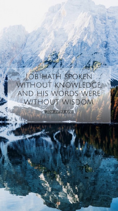 Picture 07 - Job 34:35 KJV Mobile Phone Wallpaper - Job hath spoken without knowledge, and his words - Mobile Bible Verse Wallpaper