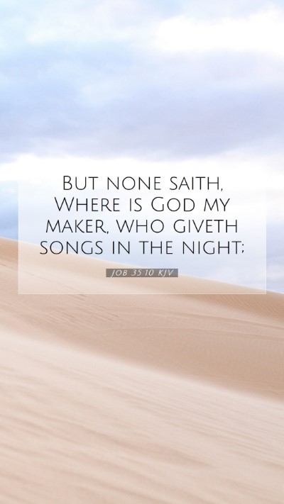 Picture 07 - Job 35:10 KJV Mobile Phone Wallpaper - But none saith, Where is God my maker, who giveth - Mobile Bible Verse Wallpaper