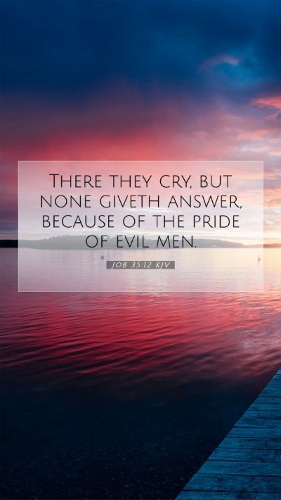 Picture 07 - Job 35:12 KJV Mobile Phone Wallpaper - There they cry, but none giveth answer, because - Mobile Bible Verse Wallpaper