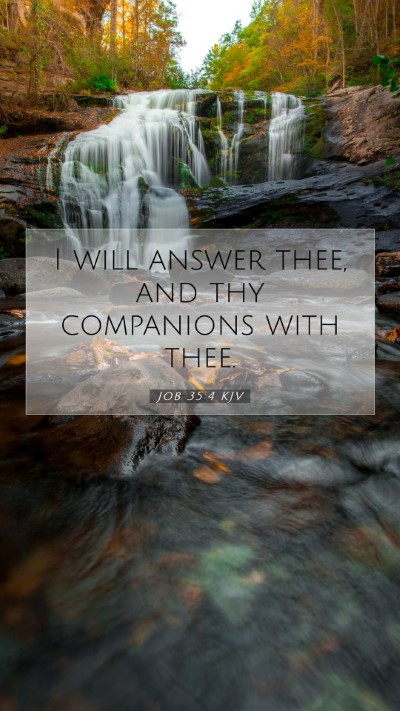Picture 07 - Job 35:4 KJV Mobile Phone Wallpaper - I will answer thee, and thy companions with - Mobile Bible Verse Wallpaper