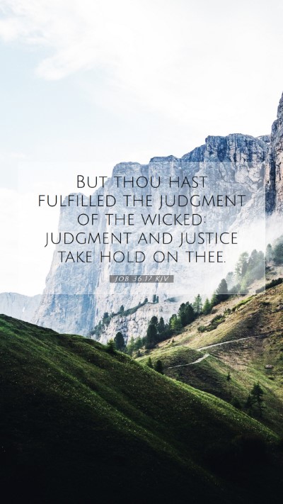 Picture 07 - Job 36:17 KJV Mobile Phone Wallpaper - But thou hast fulfilled the judgment of the - Mobile Bible Verse Wallpaper
