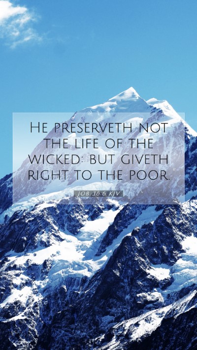 Picture 07 - Job 36:6 KJV Mobile Phone Wallpaper - He preserveth not the life of the wicked: but - Mobile Bible Verse Wallpaper