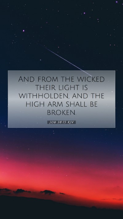 Picture 07 - Job 38:15 KJV Mobile Phone Wallpaper - And from the wicked their light is withholden, - Mobile Bible Verse Wallpaper