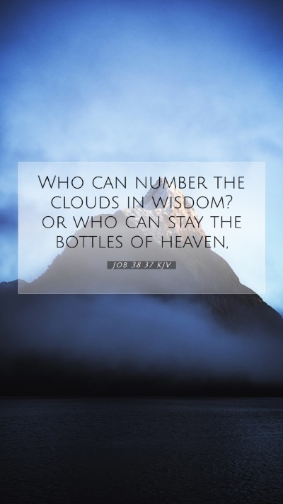 Picture 07 - Job 38:37 KJV Mobile Phone Wallpaper - Who can number the clouds in wisdom? or who can - Mobile Bible Verse Wallpaper