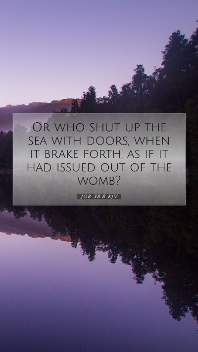 Picture 07 - Job 38:8 KJV Mobile Phone Wallpaper - Or who shut up the sea with doors, when it brake - Mobile Bible Verse Wallpaper