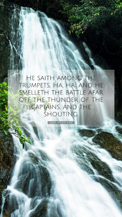 Picture 07 - Job 39:25 KJV Mobile Phone Wallpaper - He saith among the trumpets, Ha, ha; and he - Mobile Bible Verse Wallpaper