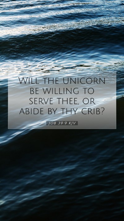 Picture 07 - Job 39:9 KJV Mobile Phone Wallpaper - Will the unicorn be willing to serve thee, or - Mobile Bible Verse Wallpaper