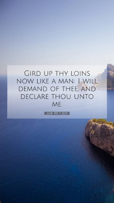 Picture 07 - Job 40:7 KJV Mobile Phone Wallpaper - Gird up thy loins now like a man: I will demand - Mobile Bible Verse Wallpaper