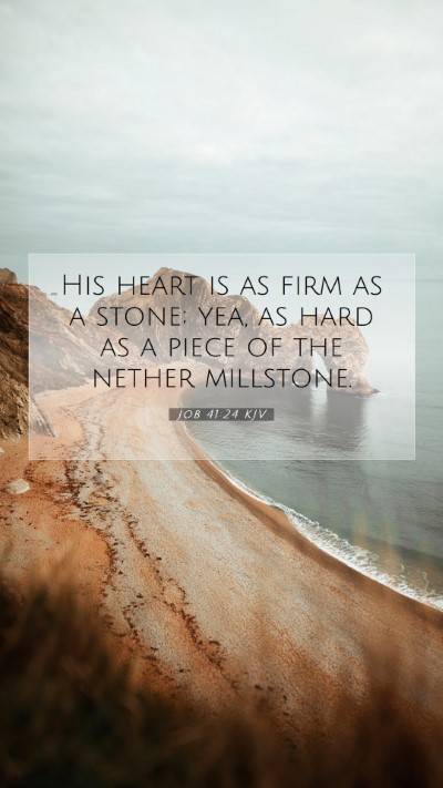 Picture 07 - Job 41:24 KJV Mobile Phone Wallpaper - His heart is as firm as a stone; yea, as hard as - Mobile Bible Verse Wallpaper