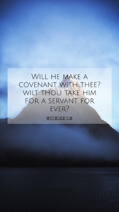 Picture 07 - Job 41:4 KJV Mobile Phone Wallpaper - Will he make a covenant with thee? wilt thou take - Mobile Bible Verse Wallpaper