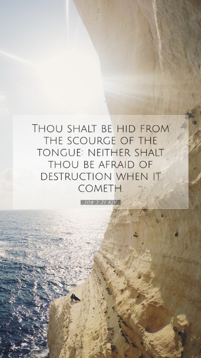 Picture 07 - Job 5:21 KJV Mobile Phone Wallpaper - Thou shalt be hid from the scourge of the tongue: - Mobile Bible Verse Wallpaper