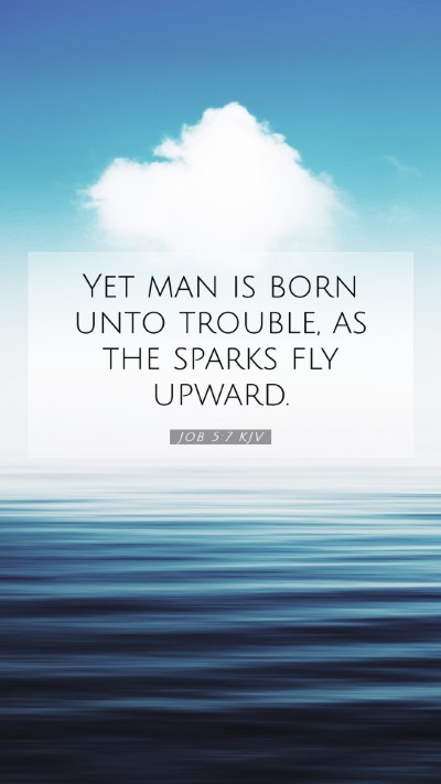 Picture 07 - Job 5:7 KJV Mobile Phone Wallpaper - Yet man is born unto trouble, as the sparks fly - Mobile Bible Verse Wallpaper