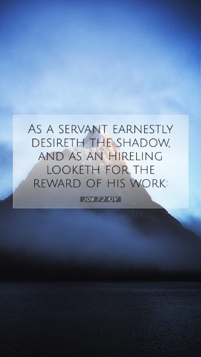 Picture 07 - Job 7:2 KJV Mobile Phone Wallpaper - As a servant earnestly desireth the shadow, and - Mobile Bible Verse Wallpaper
