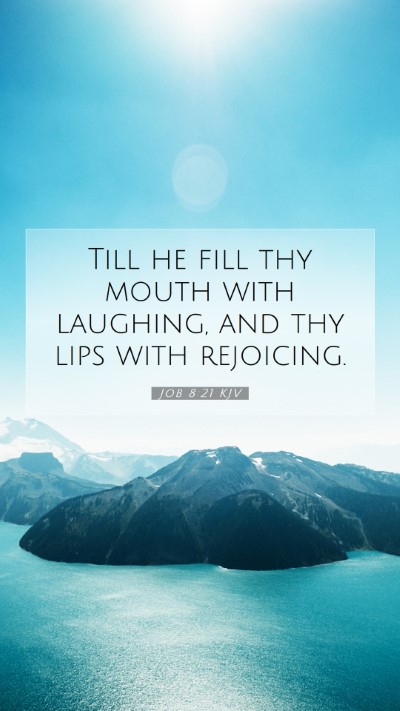 Picture 07 - Job 8:21 KJV Mobile Phone Wallpaper - Till he fill thy mouth with laughing, and thy - Mobile Bible Verse Wallpaper