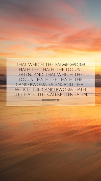 Picture 07 - Joel 1:4 KJV Mobile Phone Wallpaper - That which the palmerworm hath left hath the - Mobile Bible Verse Wallpaper