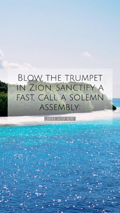 Picture 07 - Joel 2:15 KJV Mobile Phone Wallpaper - Blow the trumpet in Zion, sanctify a fast, call a - Mobile Bible Verse Wallpaper
