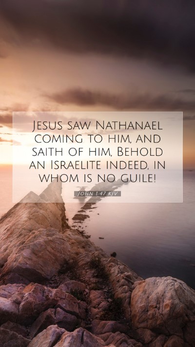 Picture 07 - John 1:47 KJV Mobile Phone Wallpaper - Jesus saw Nathanael coming to him, and saith of - Mobile Bible Verse Wallpaper