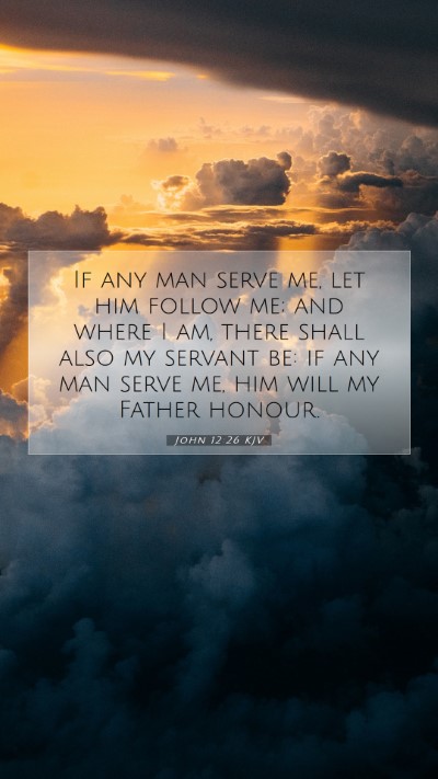 Picture 07 - John 12:26 KJV Mobile Phone Wallpaper - If any man serve me, let him follow me; and where - Mobile Bible Verse Wallpaper