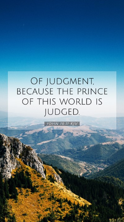 Picture 07 - John 16:11 KJV Mobile Phone Wallpaper - Of judgment, because the prince of this world is - Mobile Bible Verse Wallpaper