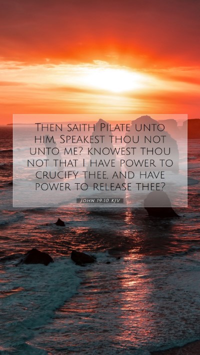 Picture 07 - John 19:10 KJV Mobile Phone Wallpaper - Then saith Pilate unto him, Speakest thou not - Mobile Bible Verse Wallpaper