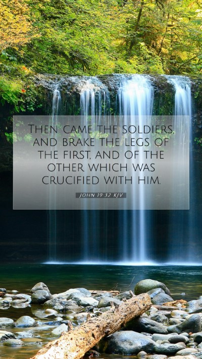 Picture 07 - John 19:32 KJV Mobile Phone Wallpaper - Then came the soldiers, and brake the legs of the - Mobile Bible Verse Wallpaper