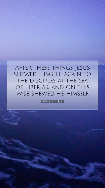 Picture 07 - John 21:1 KJV Mobile Phone Wallpaper - After these things Jesus shewed himself again to - Mobile Bible Verse Wallpaper