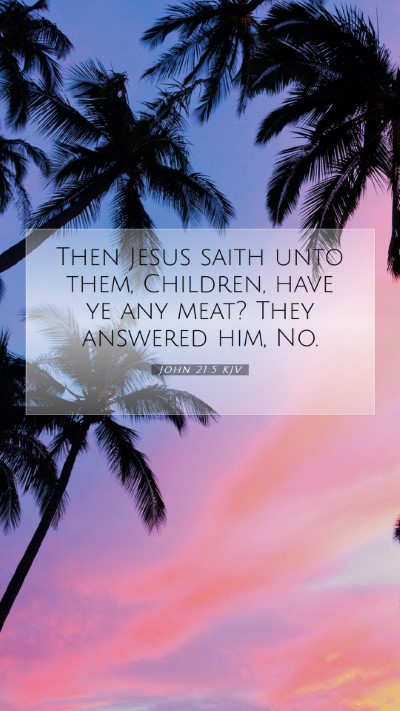 Picture 07 - John 21:5 KJV Mobile Phone Wallpaper - Then Jesus saith unto them, Children, have ye any - Mobile Bible Verse Wallpaper