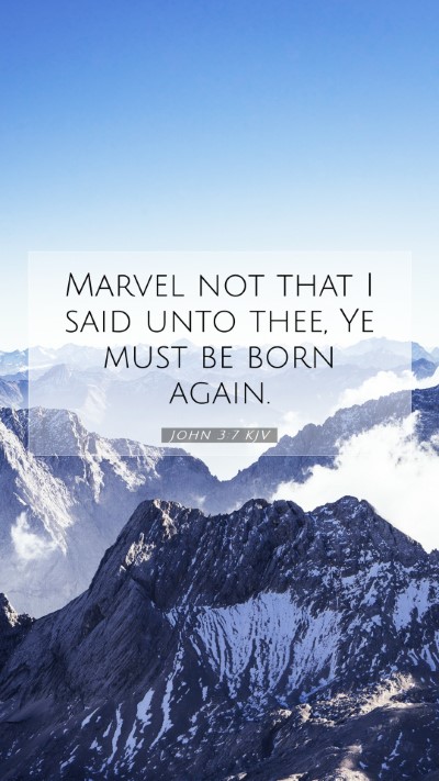 Picture 07 - John 3:7 KJV Mobile Phone Wallpaper - Marvel not that I said unto thee, Ye must be born - Mobile Bible Verse Wallpaper