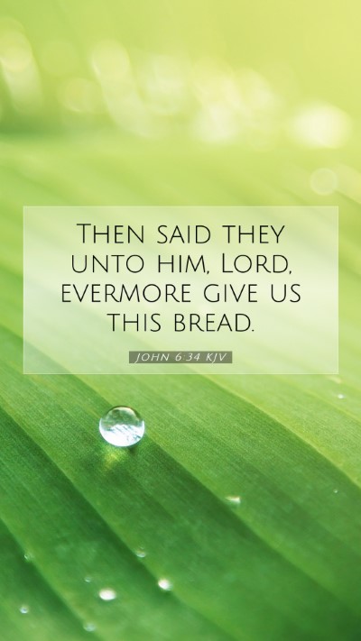 Picture 07 - John 6:34 KJV Mobile Phone Wallpaper - Then said they unto him, Lord, evermore give us - Mobile Bible Verse Wallpaper