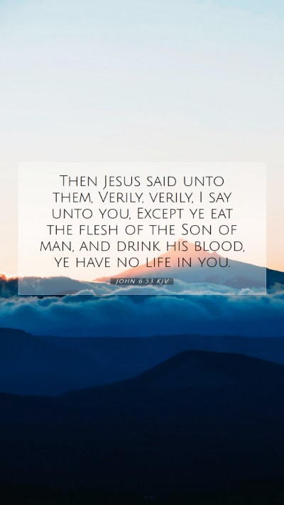 Picture 07 - John 6:53 KJV Mobile Phone Wallpaper - Then Jesus said unto them, Verily, verily, I say - Mobile Bible Verse Wallpaper