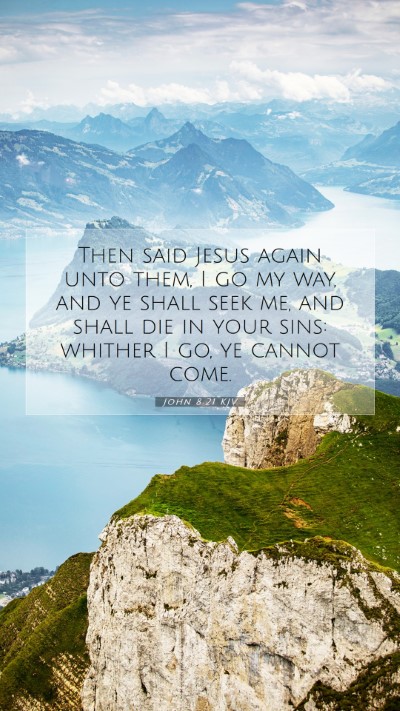 Picture 07 - John 8:21 KJV Mobile Phone Wallpaper - Then said Jesus again unto them, I go my way, and - Mobile Bible Verse Wallpaper