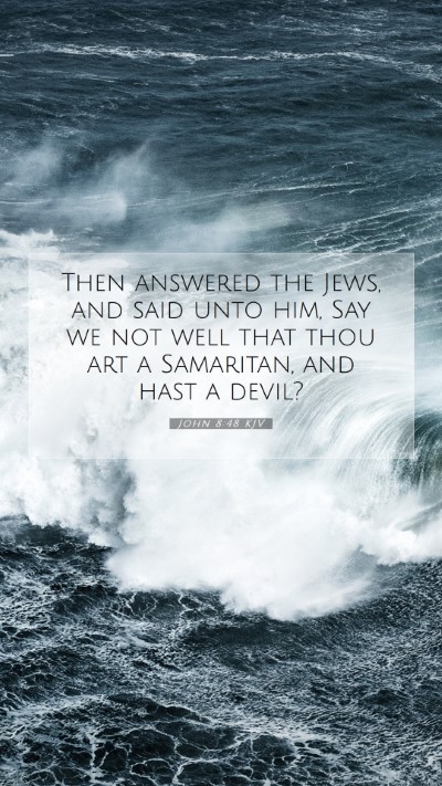 Picture 07 - John 8:48 KJV Mobile Phone Wallpaper - Then answered the Jews, and said unto him, Say we - Mobile Bible Verse Wallpaper