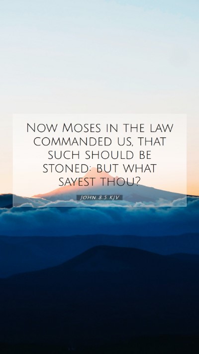Picture 07 - John 8:5 KJV Mobile Phone Wallpaper - Now Moses in the law commanded us, that such - Mobile Bible Verse Wallpaper