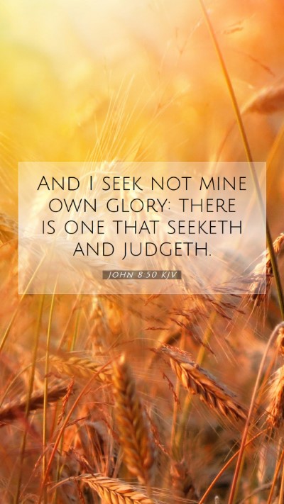 Picture 07 - John 8:50 KJV Mobile Phone Wallpaper - And I seek not mine own glory: there is one that - Mobile Bible Verse Wallpaper