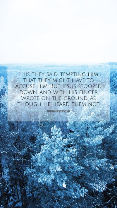 Picture 07 - John 8:6 KJV Mobile Phone Wallpaper - This they said, tempting him, that they might - Mobile Bible Verse Wallpaper