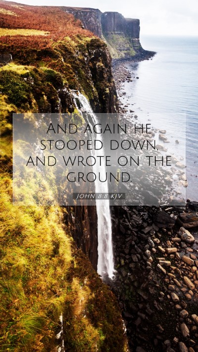 Picture 07 - John 8:8 KJV Mobile Phone Wallpaper - And again he stooped down, and wrote on the - Mobile Bible Verse Wallpaper