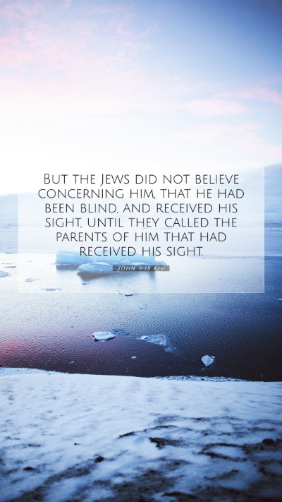 Picture 07 - John 9:18 KJV Mobile Phone Wallpaper - But the Jews did not believe concerning him, that - Mobile Bible Verse Wallpaper