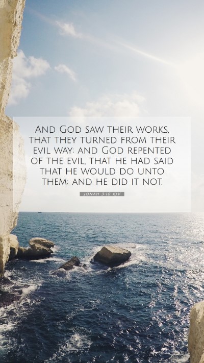 Picture 07 - Jonah 3:10 KJV Mobile Phone Wallpaper - And God saw their works, that they turned from - Mobile Bible Verse Wallpaper