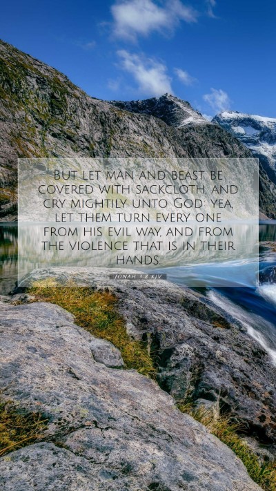 Picture 07 - Jonah 3:8 KJV Mobile Phone Wallpaper - But let man and beast be covered with sackcloth, - Mobile Bible Verse Wallpaper