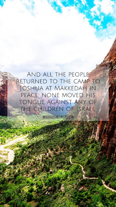 Picture 07 - Joshua 10:21 KJV Mobile Phone Wallpaper - And all the people returned to the camp to Joshua - Mobile Bible Verse Wallpaper